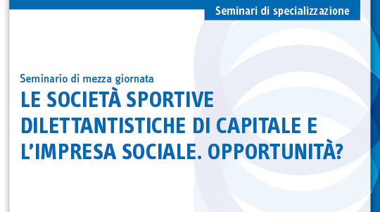 Le società sportive dilettantistiche di capitale e l’impresa sociale. Opportunità?