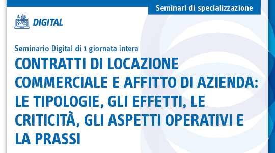 Contratti di locazione commerciale e affitto di azienda: le tipologie, gli effetti, le criticità, gli aspetti operativi e la prassi