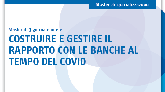 Costruire e gestire il rapporto con le banche al tempo del Covid