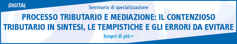 Processo tributario e mediazione: il contenzioso tributario in sintesi, le tempistiche e gli errori da evitare