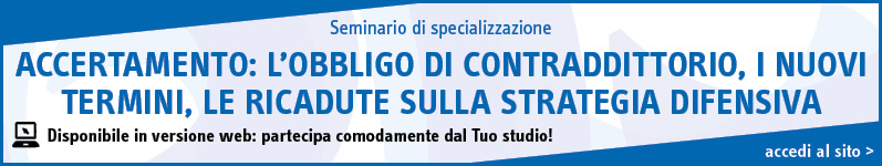 Accertamento: l’obbligo di contraddittorio, i nuovi termini, le ricadute sulla strategia difensiva