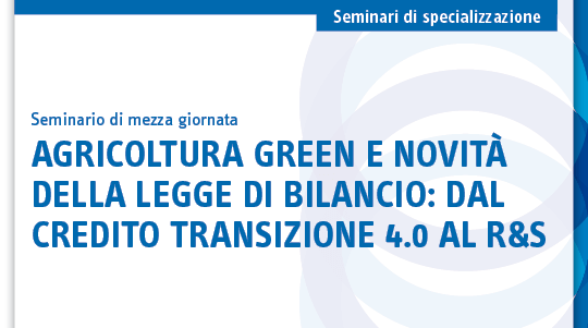 Agricoltura green e novità della legge di bilancio: dal credito transizione 4.0 al R&S