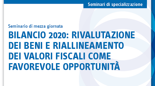 Bilancio 2020: rivalutazione dei beni e riallineamento dei valori fiscali come favorevole opportunità