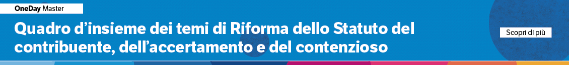 Quadro d’insieme dei temi di Riforma dello Statuto del contribuente, dell’accertamento e del contenzioso