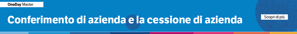 Conferimento di azienda e la cessione di azienda