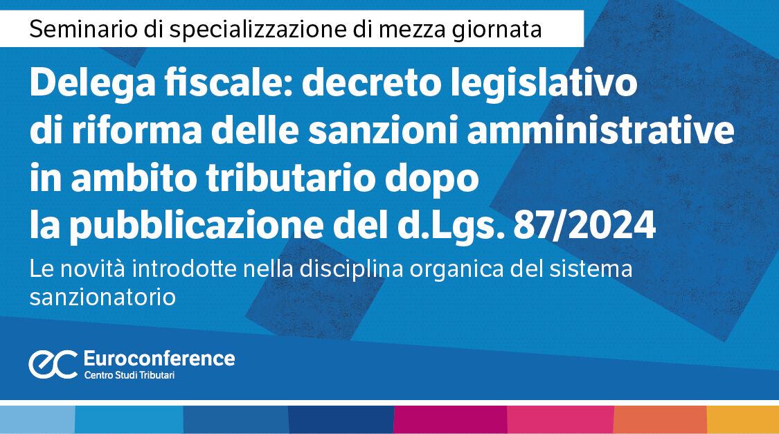 Delega fiscale: decreto legislativo di riforma delle sanzioni amministrative in ambito tributario dopo la pubblicazione del D.LGS. 87/2024