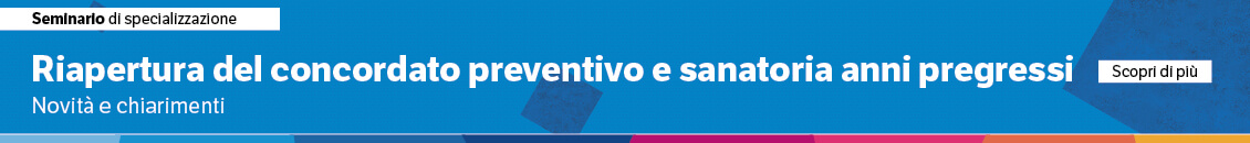 Riapertura del concordato preventivo e sanatoria anni pregressi