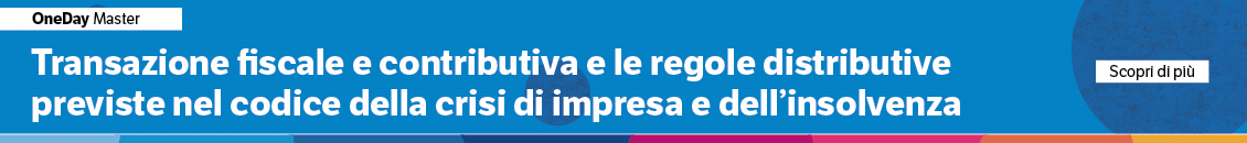 Transazione fiscale e contributiva e le regole distributive previste nel codice della crisi di impresa e dell’insolvenza